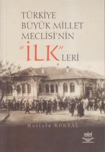 Türkiye Büyük Millet Meclisi’nin ’İlk’leri                                                                                                                                                                                                                     