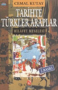 Tarihte Türkler Araplar Hilafet Meselesi                                                                                                                                                                                                                       