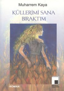 Küllerimi Sana Bıraktım                                                                                                                                                                                                                                        