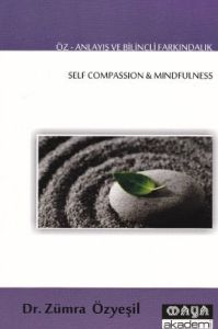 Öz-Anlayış ve Bilinçli Farkındalık / Self Compassi                                                                                                                                                                                                             