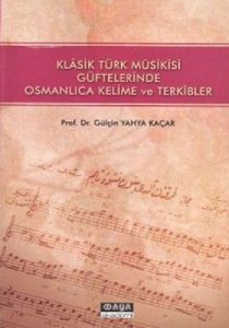 Klasik Türk Musikisi Güftelerinde Osmanlıca Kelime                                                                                                                                                                                                             