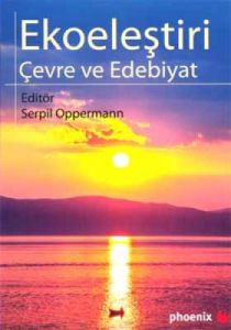 Ekoeleştiri Çevre ve Edebiyat                                                                                                                                                                                                                                  