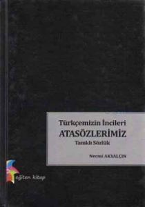 Türkçemizin İncileri Atasözlerimiz                                                                                                                                                                                                                             