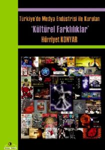 Türkiye’de Medya Endüstrisi ile Kurulan Kültürel                                                                                                                                                                                                               