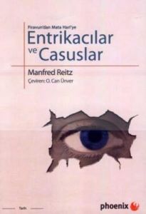 Firavun’dan Mata Hari’ye Entrikacılar ve Casuslar                                                                                                                                                                                                              