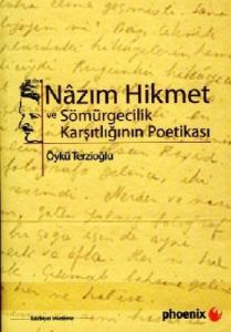 Nazım Hikmet ve Sömürgecilik Karşıtlığının Poetika                                                                                                                                                                                                             