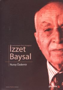 Cumhuriyetin Öncü Sanayicisi İzzet Baysal                                                                                                                                                                                                                      