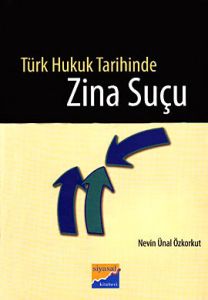 Türk Hukuk Tarihinde Zina Suçu                                                                                                                                                                                                                                 