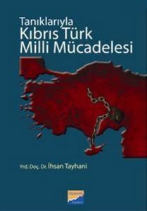 Tanıklarıyla Kıbrıs Türk Milli Mücadelesi                                                                                                                                                                                                                      