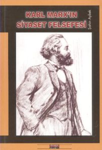 Karl Marx’ın Siyaset Felsefesi                                                                                                                                                                                                                                 