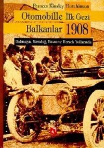 Otomobille İlk Gezi Balkanlar 1908                                                                                                                                                                                                                             
