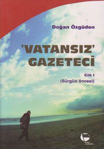 Vatansız Gazeteci - Cilt 1                                                                                                                                                                                                                                     