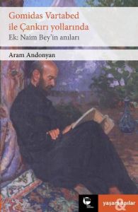 Gomidas Vartabed ile Çankırı Yollarında                                                                                                                                                                                                                        