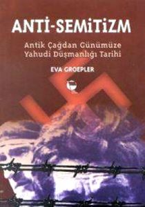 Anti-Semitizmin Antik Çağdan Günümüze Yahudi Düşma                                                                                                                                                                                                             
