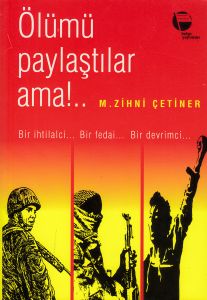 Ölümü Paylaştılar Ama!.. Bir İhtilalci.. Bir Fedai                                                                                                                                                                                                             