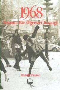 1968 İsyancı Bir Öğrenci Kuşağı                                                                                                                                                                                                                                