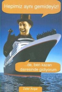 Hepimiz Aynı Gemideyiz! ...De, Ben Kazan Dairesind                                                                                                                                                                                                             