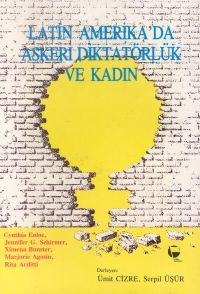 Latin Amerika'da Askeri Diktatörlük ve Kadın                                                                                                                                                                                                                   