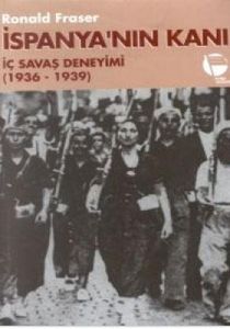 İspanya’nın Kanı İç Savaş Deneyimi (1936-1939)                                                                                                                                                                                                                 