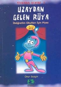 Uzaydan Gelen Rüya İlköğretim Okulları İçin Piyes                                                                                                                                                                                                              