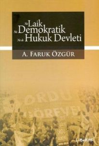 Ne Laik, Ne Demokratik, Ne de Hukuk Devleti                                                                                                                                                                                                                    