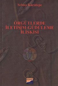 Örgütlerde İletişim - Güdüleme İlişkisi                                                                                                                                                                                                                        