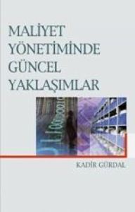 Maliyet Yönetiminde Güncel Yaklaşımlar                                                                                                                                                                                                                         