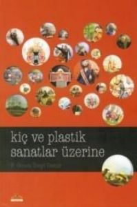 Kiç ve Plastik Sanatlar Üzerine                                                                                                                                                                                                                                