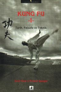 Kung Fu - 1 Tarih, Felsefe ve Teknik                                                                                                                                                                                                                           
