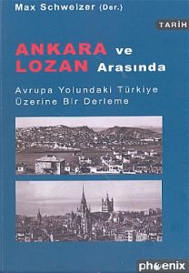 Ankara ve Lozan Arasında Avrupa Yolundaki Türkiye                                                                                                                                                                                                              