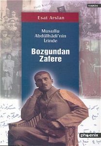 Bozgundan Zafere Musullu Abdülhadi’nin İzinde                                                                                                                                                                                                                  