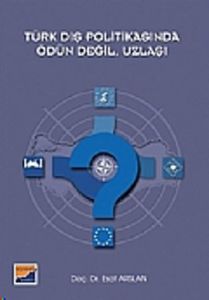 Türk Dış Politikasında Ödün Değil, Uzlaşı                                                                                                                                                                                                                      
