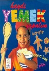 Haydi Yemek Yapalım Karıştır Tadına Bak Pişir                                                                                                                                                                                                                  