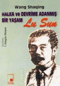 Halka ve Devrime Adanmış Bir Yaşam Lu Sun                                                                                                                                                                                                                      