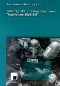 Sömürgecilikten Küreselleşmeye: “Kapitalizm Öldürü                                                                                                                                                                                                             