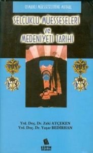Selçuklu Müesseseleri ve Medeniyeti Tarihi                                                                                                                                                                                                                     