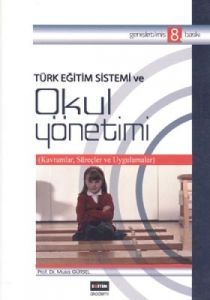 Türk Eğitim Sistemi ve Okul Yönetimi                                                                                                                                                                                                                           
