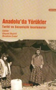 Anadolu’da Yörükler Tarihi ve Sosyolojik İncelemel                                                                                                                                                                                                             