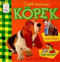 Sadık Dostumuz Köpek Nasıl Bakılır? Nasıl Oynanır?                                                                                                                                                                                                             