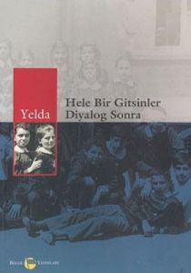 Hele Bir Gitsinler Diyalog Sonra                                                                                                                                                                                                                               