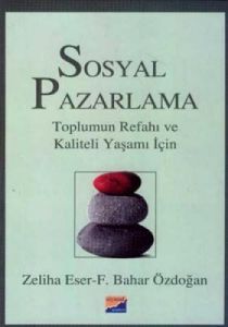 Sosyal Pazarlama Toplumun Refahı ve Kaliteli Yaşam                                                                                                                                                                                                             