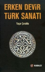 Erken Devir Türk Sanatı                                                                                                                                                                                                                                        