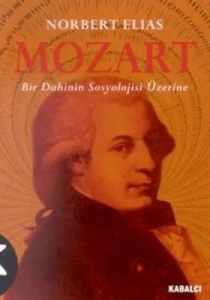 Mozart Bir Dahinin Sosyolojisi Üzerine                                                                                                                                                                                                                         