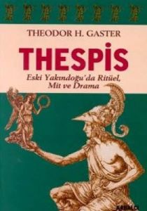 Thespis Eski Yakındoğu’da Ritüel, Mit ve Drama                                                                                                                                                                                                                 