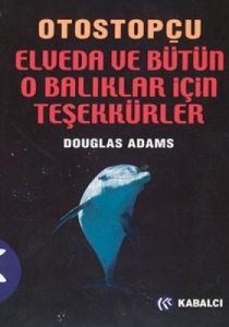 Elveda ve Bütün O Balıklar İçin Teşekkürler                                                                                                                                                                                                                    