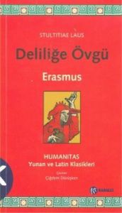 Deliliğe Övgü (Latince Aslı ve Türkçe Çevirisi ile                                                                                                                                                                                                             