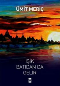 Işık Batıdan Da Gelir                                                                                                                                                                                                                                          