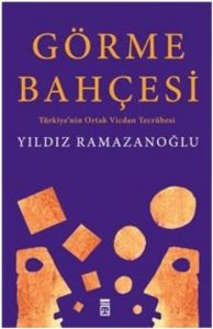 Görme Bahçesi: Türkiye’nin Ortak Vicdan Tecrübesi                                                                                                                                                                                                              