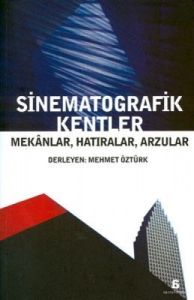 Sinematografik Kentler - Mekanlar, Hatıralar,  Arz                                                                                                                                                                                                             