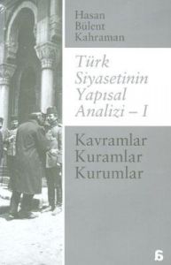 Türk Siyasetinin Yapısal Analizi - 1                                                                                                                                                                                                                           